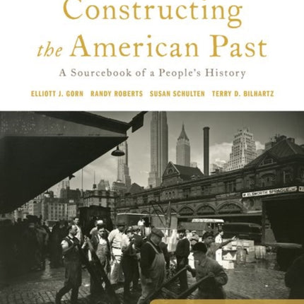 Constructing the American Past: A Sourcebook of a People's History, Volume 2 from 1865