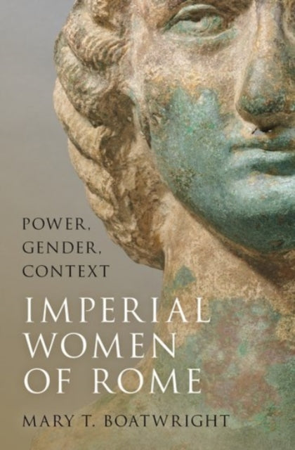 Imperial Women of Rome: Power, Gender, Context