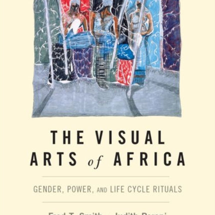 The Visual Arts of Africa: Gender, Power, and Life Cycle Rituals