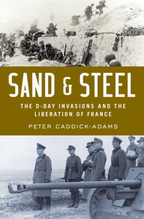 Sand and Steel: The D-Day Invasion and the Liberation of France