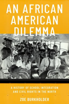 An African American Dilemma: A History of School Integration and Civil Rights in the North