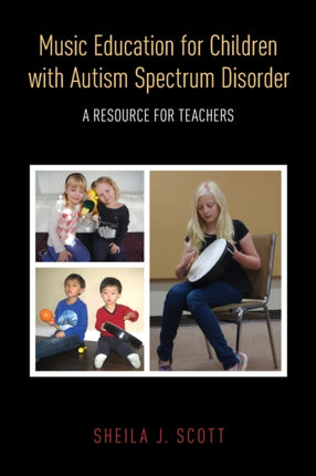 Music Education for Children with Autism Spectrum Disorder A Resource for Teachers