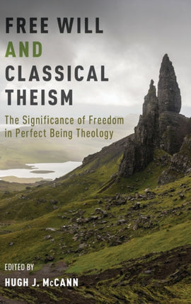 Free Will and Classical Theism The Significance of Freedom in Perfect Being Theology