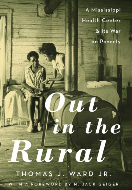 Out in the Rural: A Mississippi Health Center and Its War on Poverty