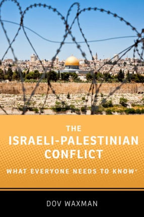 The Israeli-Palestinian Conflict: What Everyone Needs to Know®