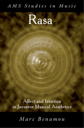 Rasa Affect and Intuition in Javanese Musical Aesthetics AMS Studies in Music