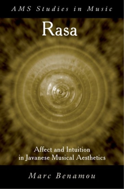 Rasa Affect and Intuition in Javanese Musical Aesthetics AMS Studies in Music