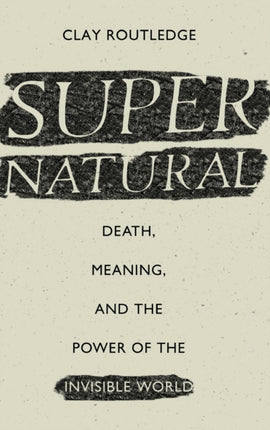 Supernatural Death Meaning and the Power of the Invisible World