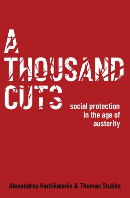 A Thousand Cuts: Social Protection in the Age of Austerity