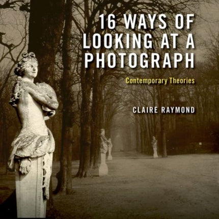 16 Ways of Looking at a Photograph: Contemporary Theories