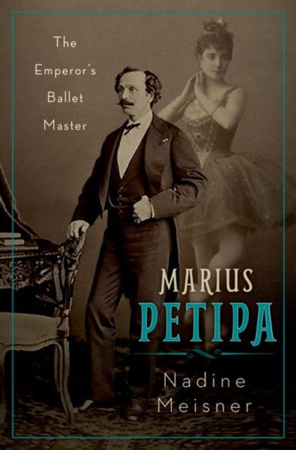 Marius Petipa: The Emperor's Ballet Master