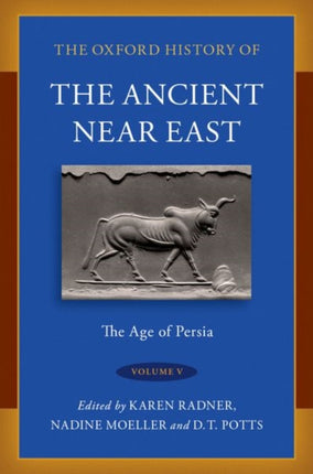 The Oxford History of the Ancient Near East: Volume V: The Age of Persia