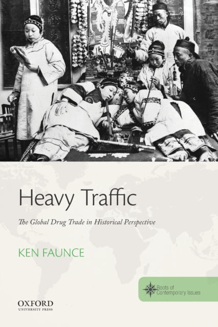 Heavy Traffic The Global Drug Trade in Historical