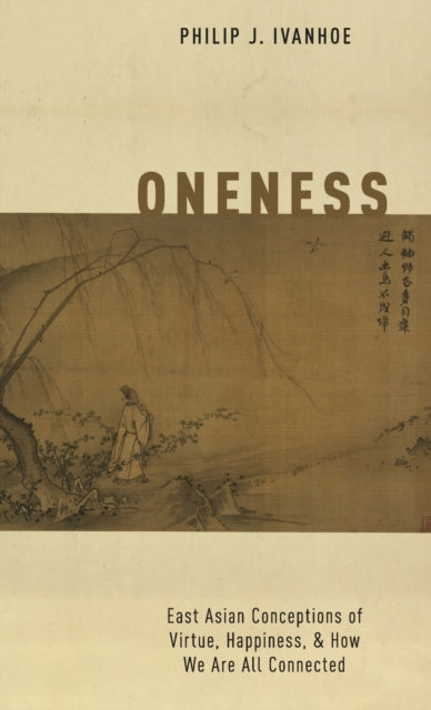Oneness East Asian Conceptions of Virtue Happiness and How We Are All Connected