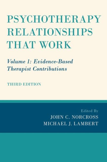 Psychotherapy Relationships that Work: Volume 1: Evidence-Based Therapist Contributions