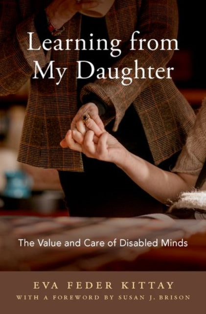 Learning from My Daughter: The Value and Care of Disabled Minds