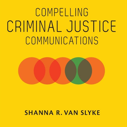 Compelling Criminal Justice Communications