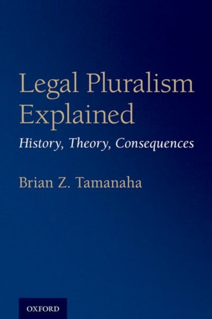 Legal Pluralism Explained: History, Theory, Consequences