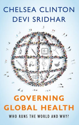 Governing Global Health: Who Runs the World and Why?