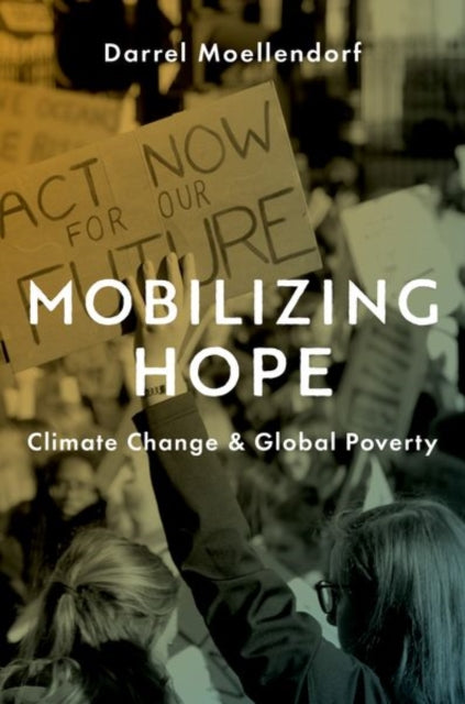 Mobilizing Hope: Climate Change and Global Poverty