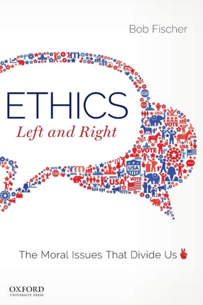 Ethics Left and Right The Moral Issues That Divide Us