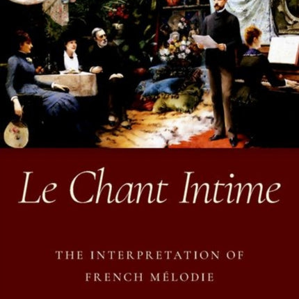 Le Chant Intime: The interpretation of French mélodie