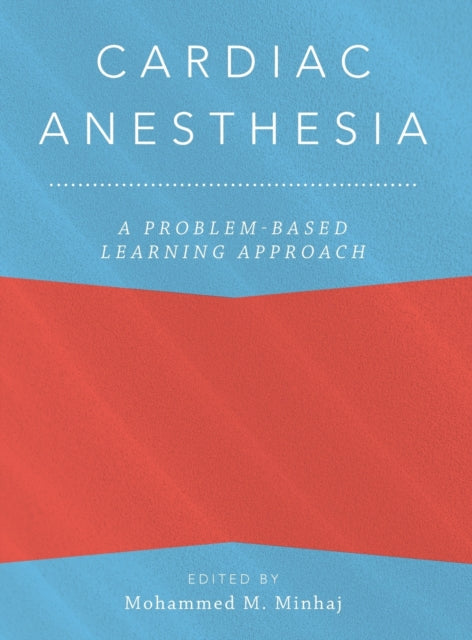 Cardiac Anesthesia A ProblemBased Learning Approach Anaesthesiology A ProblemBased Learning Approach