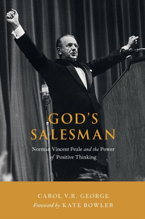 Gods Salesman Norman Vincent Peale and the Power of Positive Thinking
