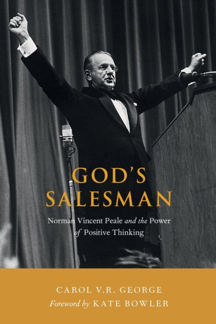 Gods Salesman Norman Vincent Peale and the Power of Positive Thinking