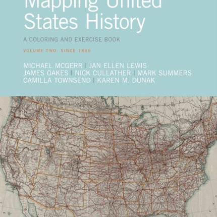 Mapping United States History: A Coloring and Exercise Book, Volume Two: Since 1865