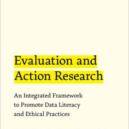 Evaluation and Action Research: An Integrated Framework to Promote Data Literacy and Ethical Practices