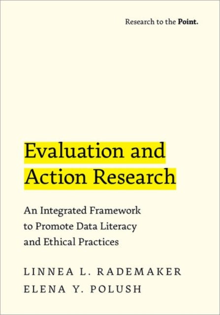 Evaluation and Action Research: An Integrated Framework to Promote Data Literacy and Ethical Practices