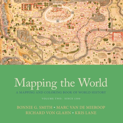 Mapping the World: A Mapping and Coloring Book of World History, Volume Two: Since 1300