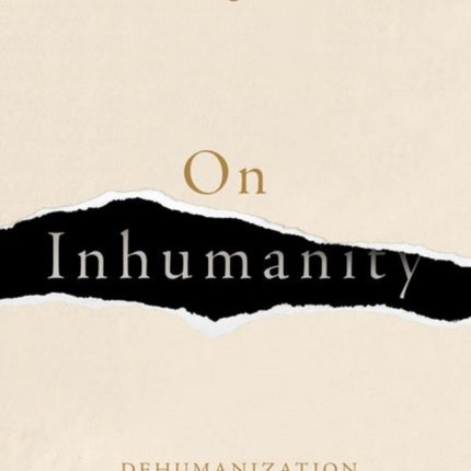 On Inhumanity: Dehumanization and How to Resist It