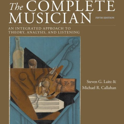 The Complete Musician: An Integrated Approach to Theory, Analysis, and Listening