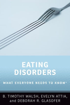 Eating Disorders: What Everyone Needs to Know®