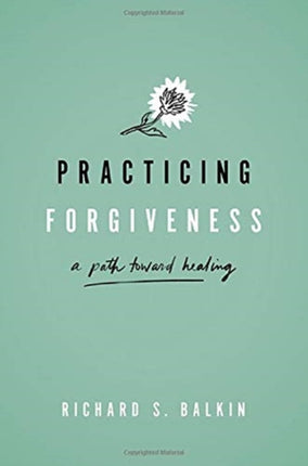 Practicing Forgiveness: A Path Toward Healing