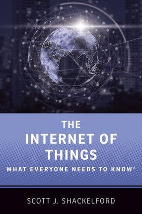 The Internet of Things: What Everyone Needs to Know®