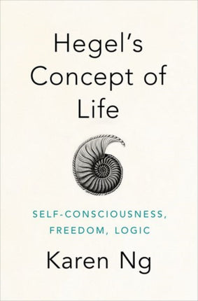 Hegel's Concept of Life: Self-Consciousness, Freedom, Logic