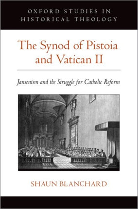 The Synod of Pistoia and Vatican II: Jansenism and the Struggle for Catholic Reform