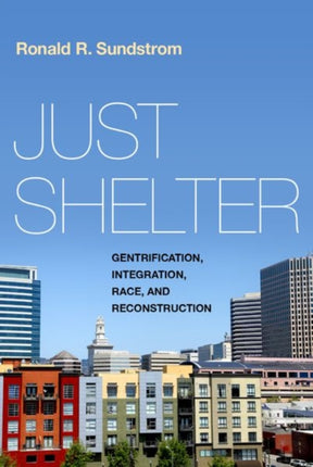 Just Shelter Gentrification, Integration, Race, and Reconstruction