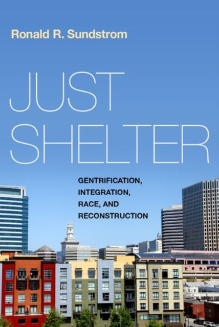 Just Shelter Gentrification, Integration, Race, and Reconstruction