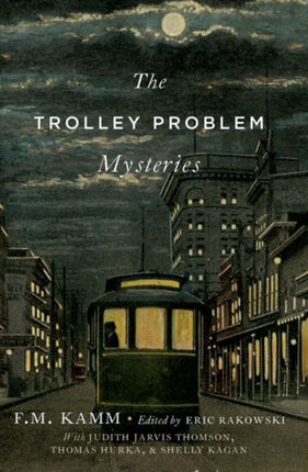 Trolley Problem Mysteries The Berkeley Tanner Lectures