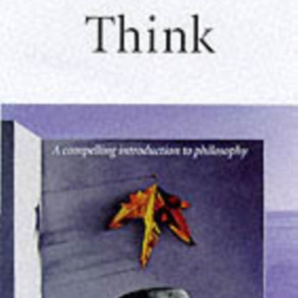 Think: A Compelling Introduction to Philosophy