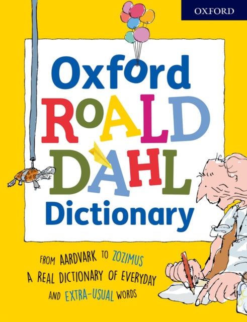 Oxford Roald Dahl Dictionary: From aardvark to zozimus, a real dictionary of everyday and extra-usual words