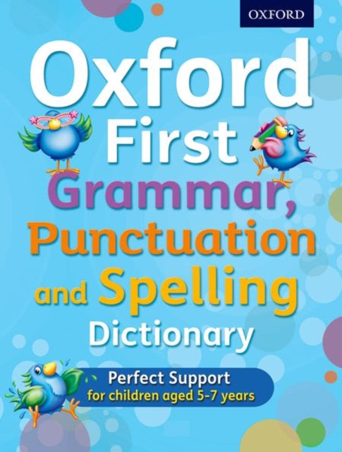 Oxford First Grammar Punctuation and Spelling Dictionary