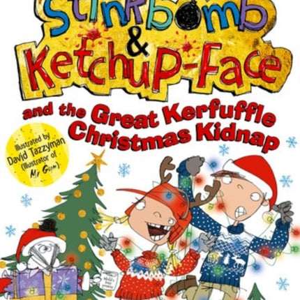 Stinkbomb and Ketchup-Face and the Great Kerfuffle Christmas Kidnap