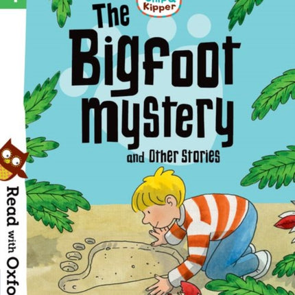 Read with Oxford: Stage 4: Biff, Chip and Kipper: Bigfoot Mystery and Other Stories