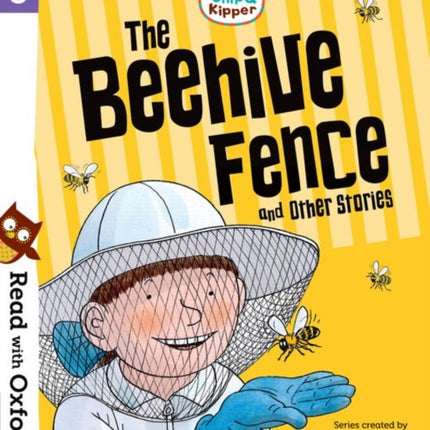 Read with Oxford: Stage 5: Biff, Chip and Kipper: The Beehive Fence and Other Stories