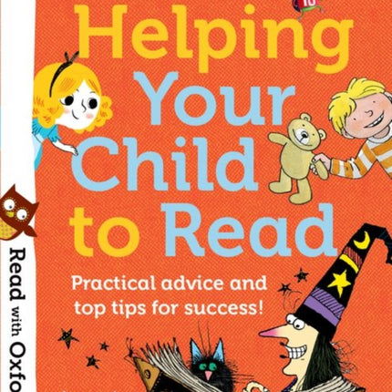 Read with Oxford: Helping Your Child to Read: Practical advice and top tips!